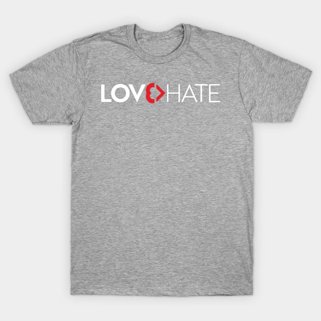 LOVE>HATE T-Shirt by Collin's Designs